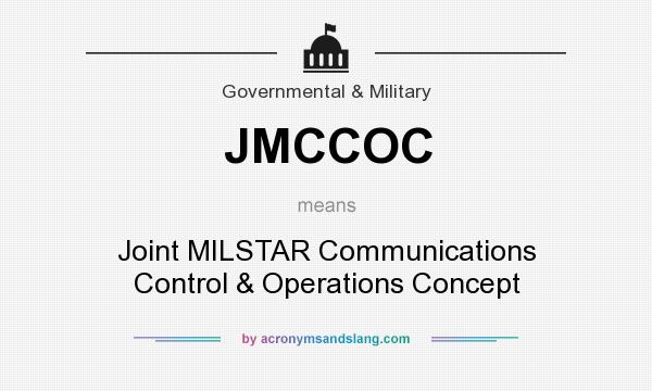 What does JMCCOC mean? It stands for Joint MILSTAR Communications Control & Operations Concept