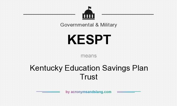 What does KESPT mean? It stands for Kentucky Education Savings Plan Trust