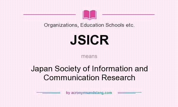 What does JSICR mean? It stands for Japan Society of Information and Communication Research