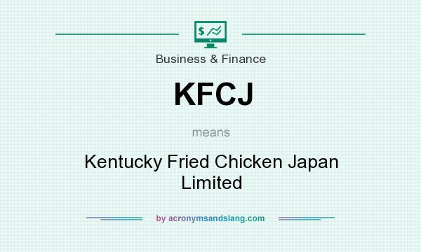 What does KFCJ mean? It stands for Kentucky Fried Chicken Japan Limited