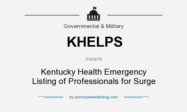 What does KHELPS mean? It stands for Kentucky Health Emergency Listing of Professionals for Surge