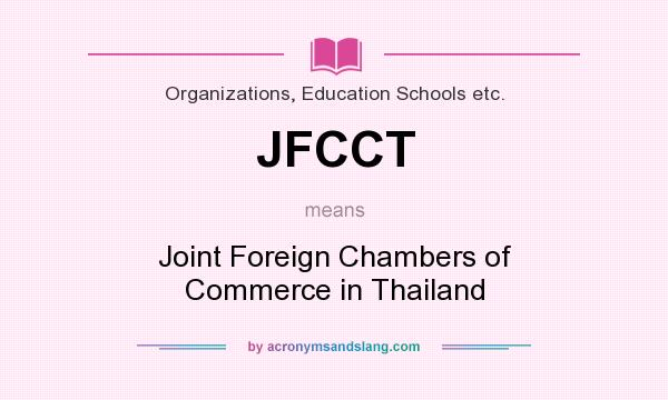 What does JFCCT mean? It stands for Joint Foreign Chambers of Commerce in Thailand
