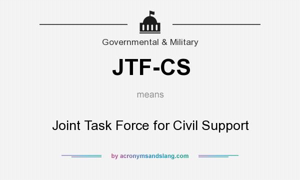 What does JTF-CS mean? It stands for Joint Task Force for Civil Support