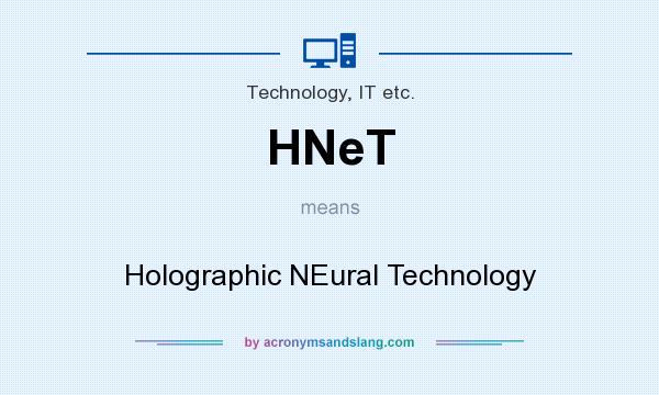 What does HNeT mean? It stands for Holographic NEural Technology