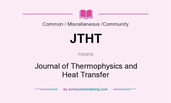 What does JTHT mean? It stands for Journal of Thermophysics and Heat Transfer