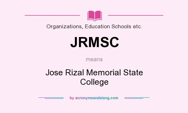 What does JRMSC mean? It stands for Jose Rizal Memorial State College