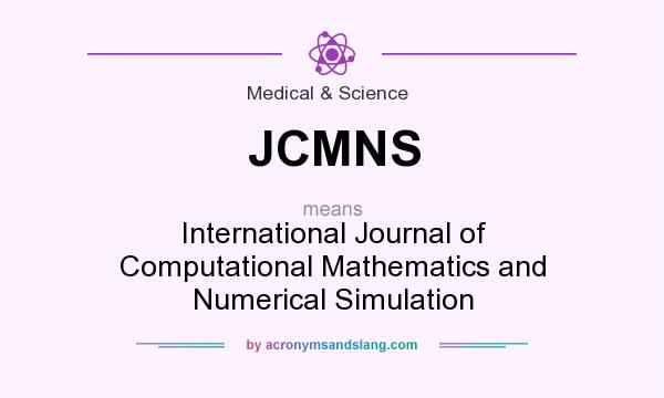 What does JCMNS mean? It stands for International Journal of Computational Mathematics and Numerical Simulation