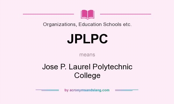 What does JPLPC mean? It stands for Jose P. Laurel Polytechnic College
