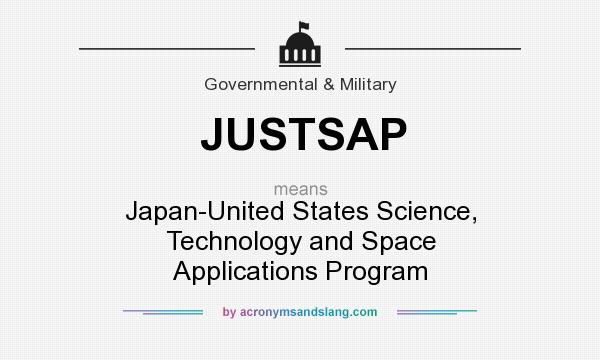 What does JUSTSAP mean? It stands for Japan-United States Science, Technology and Space Applications Program