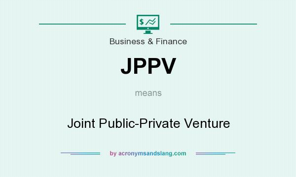 What does JPPV mean? It stands for Joint Public-Private Venture