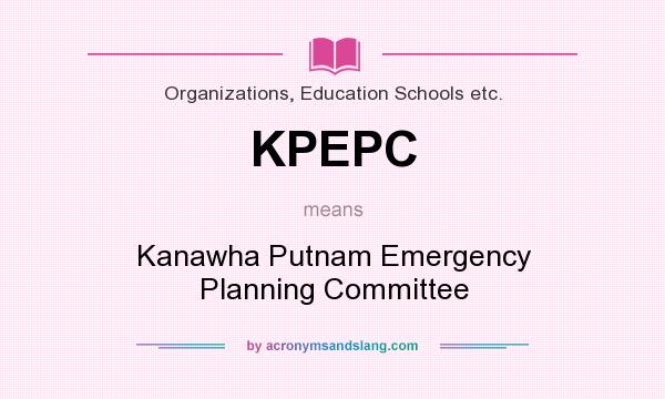 What does KPEPC mean? It stands for Kanawha Putnam Emergency Planning Committee