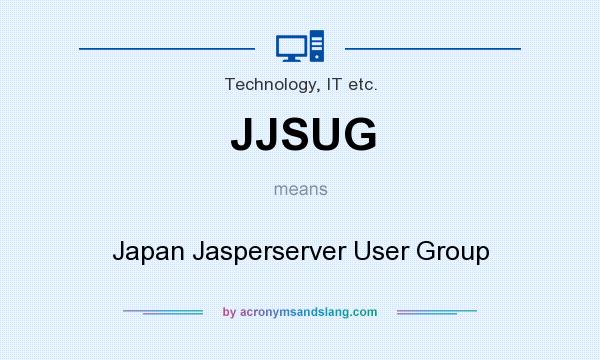 What does JJSUG mean? It stands for Japan Jasperserver User Group