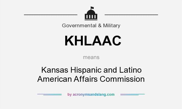 What does KHLAAC mean? It stands for Kansas Hispanic and Latino American Affairs Commission