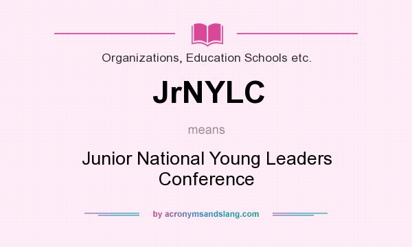 What does JrNYLC mean? It stands for Junior National Young Leaders Conference