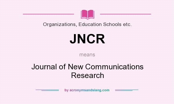 What does JNCR mean? It stands for Journal of New Communications Research