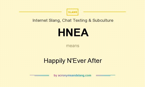 What does HNEA mean? It stands for Happily N`Ever After