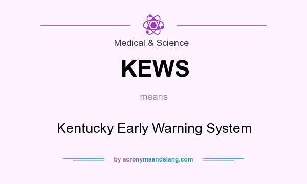 What does KEWS mean? It stands for Kentucky Early Warning System