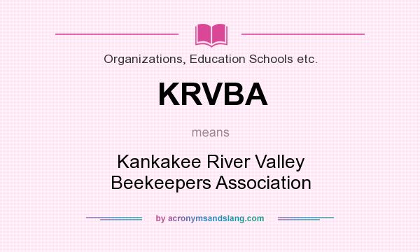 What does KRVBA mean? It stands for Kankakee River Valley Beekeepers Association