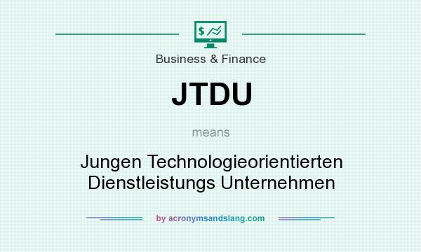 What does JTDU mean? It stands for Jungen Technologieorientierten Dienstleistungs Unternehmen