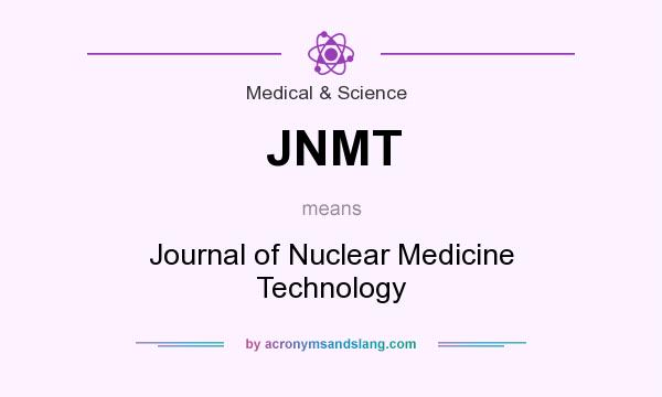 What does JNMT mean? It stands for Journal of Nuclear Medicine Technology