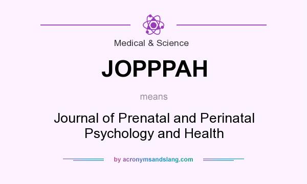 What does JOPPPAH mean? It stands for Journal of Prenatal and Perinatal Psychology and Health