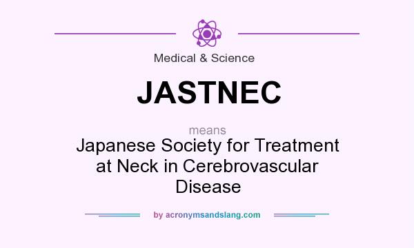 What does JASTNEC mean? It stands for Japanese Society for Treatment at Neck in Cerebrovascular Disease