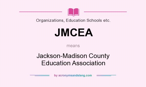 What does JMCEA mean? It stands for Jackson-Madison County Education Association