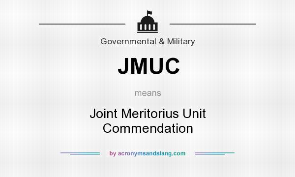 What does JMUC mean? It stands for Joint Meritorius Unit Commendation
