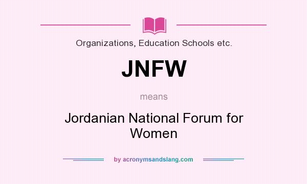 What does JNFW mean? It stands for Jordanian National Forum for Women