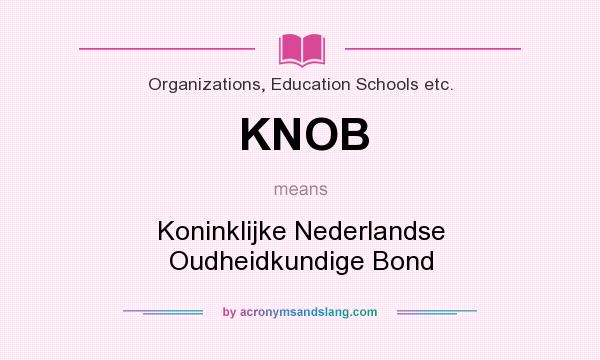 What does KNOB mean? It stands for Koninklijke Nederlandse Oudheidkundige Bond