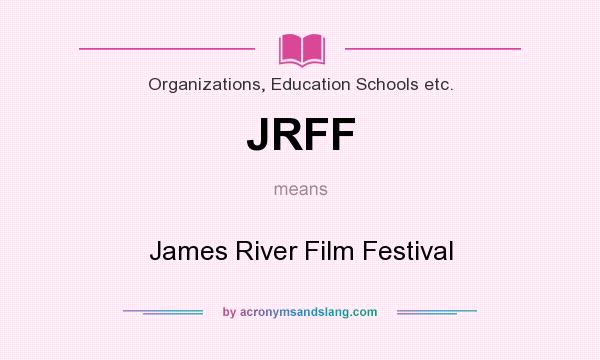 What does JRFF mean? It stands for James River Film Festival