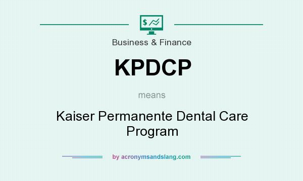 What does KPDCP mean? It stands for Kaiser Permanente Dental Care Program