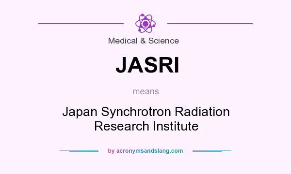 What does JASRI mean? It stands for Japan Synchrotron Radiation Research Institute