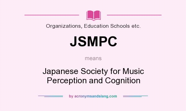 What does JSMPC mean? It stands for Japanese Society for Music Perception and Cognition