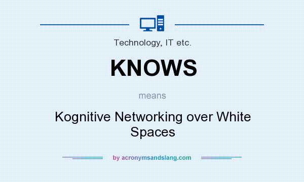 What does KNOWS mean? It stands for Kognitive Networking over White Spaces