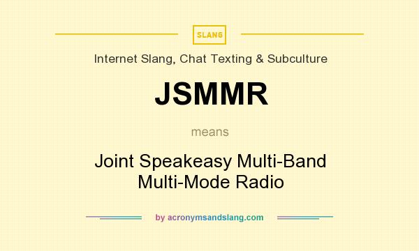 What does JSMMR mean? It stands for Joint Speakeasy Multi-Band Multi-Mode Radio