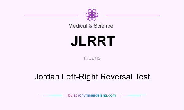What does JLRRT mean? It stands for Jordan Left-Right Reversal Test