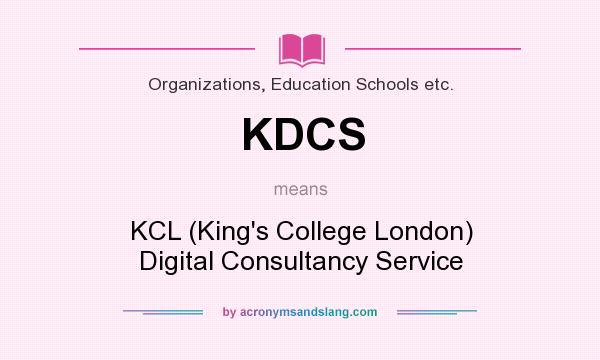 What does KDCS mean? It stands for KCL (King`s College London) Digital Consultancy Service