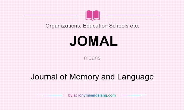 What does JOMAL mean? It stands for Journal of Memory and Language