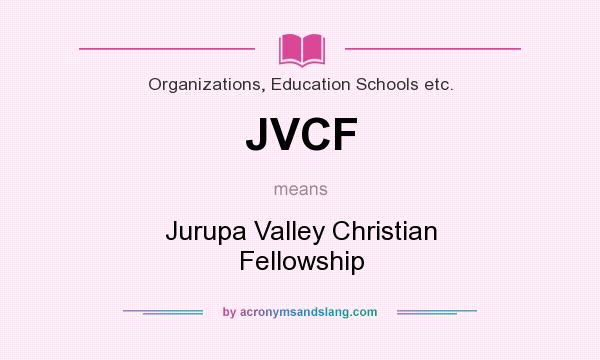 What does JVCF mean? It stands for Jurupa Valley Christian Fellowship