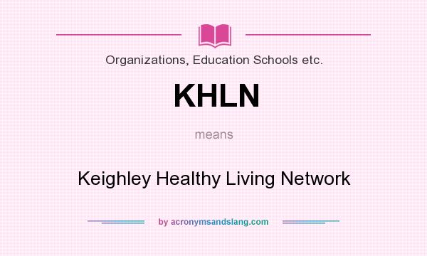 What does KHLN mean? It stands for Keighley Healthy Living Network