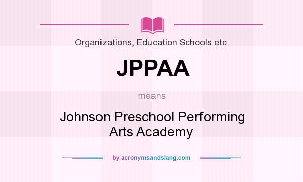 What does JPPAA mean? It stands for Johnson Preschool Performing Arts Academy