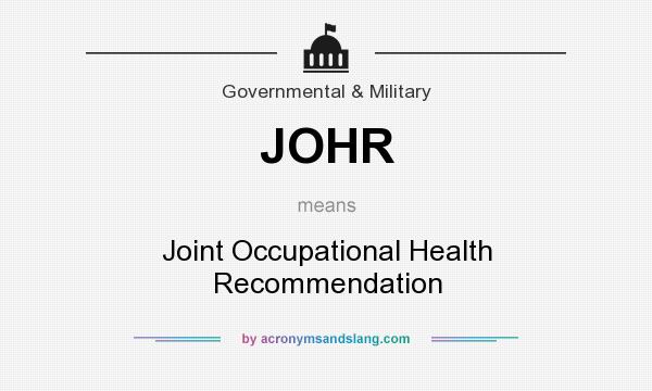 What does JOHR mean? It stands for Joint Occupational Health Recommendation