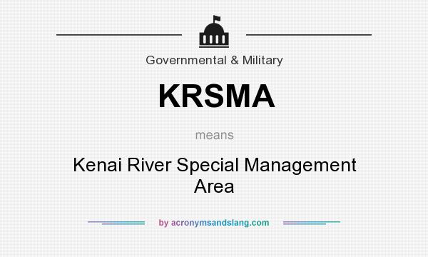What does KRSMA mean? It stands for Kenai River Special Management Area