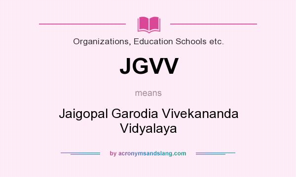 What does JGVV mean? It stands for Jaigopal Garodia Vivekananda Vidyalaya