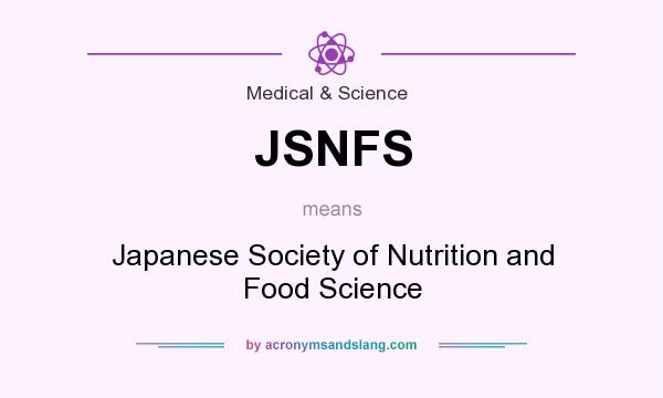 What does JSNFS mean? It stands for Japanese Society of Nutrition and Food Science