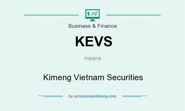 What does KEVS mean? It stands for Kimeng Vietnam Securities