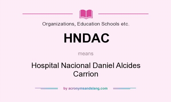 What does HNDAC mean? It stands for Hospital Nacional Daniel Alcides Carrion