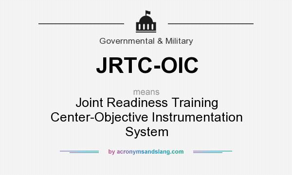 What does JRTC-OIC mean? It stands for Joint Readiness Training Center-Objective Instrumentation System