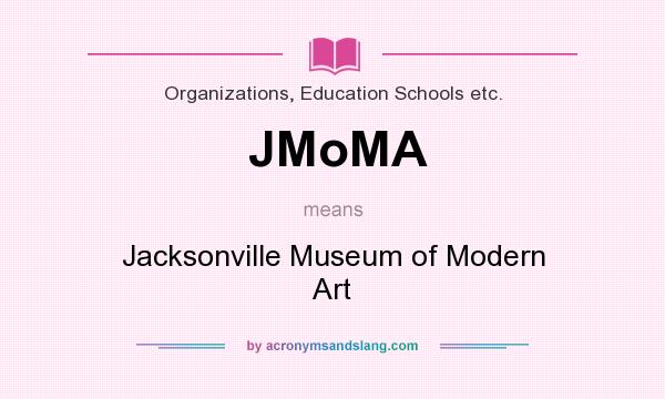 What does JMoMA mean? It stands for Jacksonville Museum of Modern Art